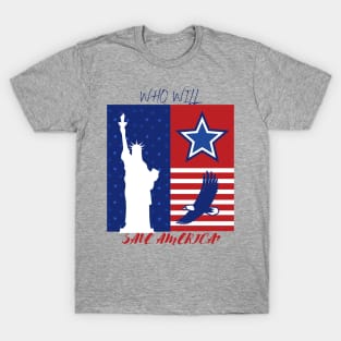 Who will save America? T-Shirt